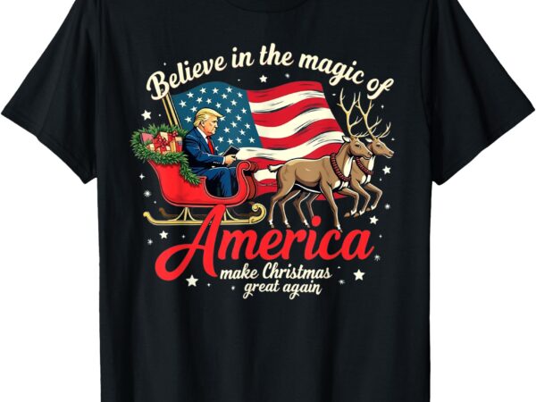 Believe in the magic of america make christmas great again t-shirt