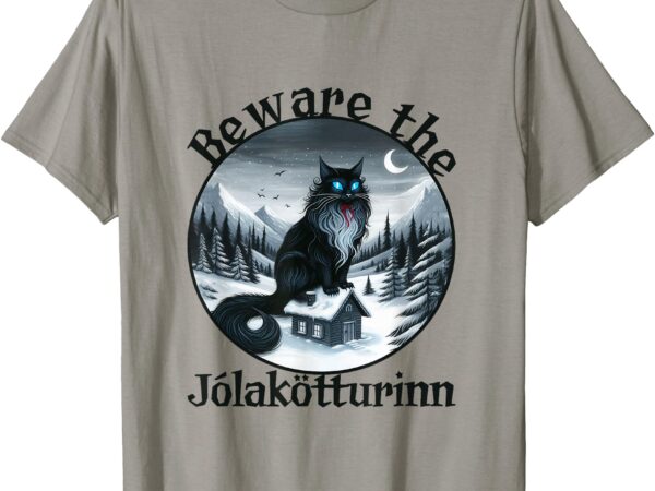 Beware the jolakotturinn yule cat icelandic christmas norse t-shirt