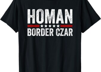 Border Czar Tom Homan Trump President Election MAGA Support T-Shirt