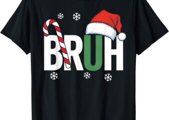 Bruh Christmas Santa Happy Christmas Family Xmas Christmas T-Shirt