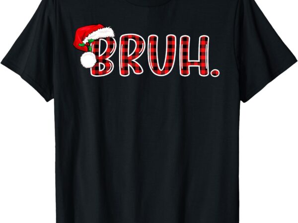 Bruh funny christmas plaid teens boys kids xmas pajamas t-shirt