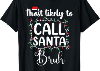 Bruh Most Likely To Christmas Matching Family Pajamas Funny T-Shirt