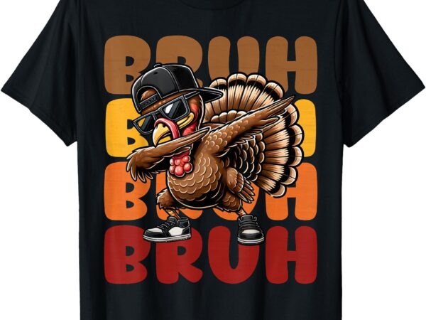 Bruh turkey dabbing thanksgiving for kids boys girls funny t-shirt