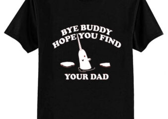 Bye Buddy T-Shirt