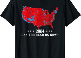 Can You Hear Us Now Map of 2024 T-Shirt