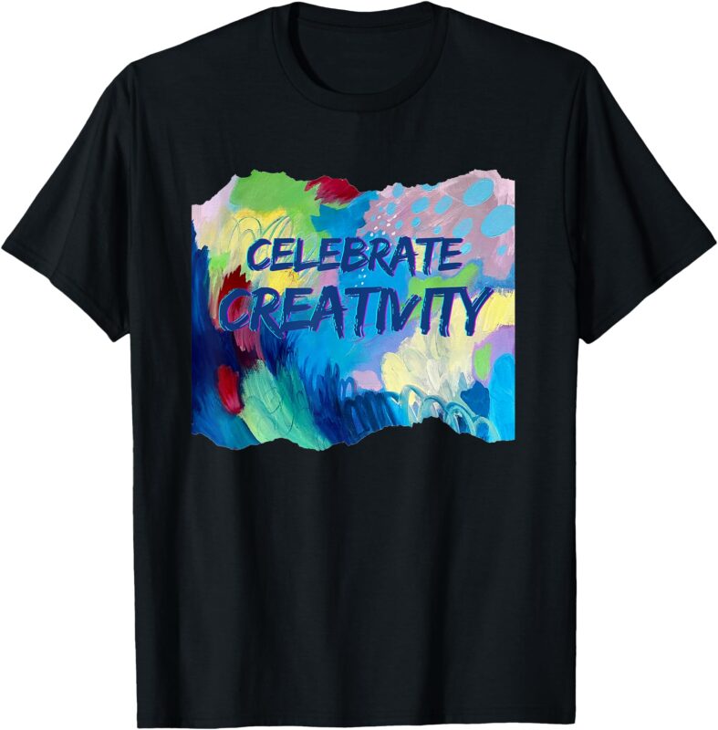 Celebrate Creativity T-Shirt