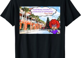 _Celebration, FL_ T-Shirt, everyday’s a celebration at celebration