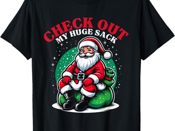 Check out my huge sack santa christmas 2024 t-shirt