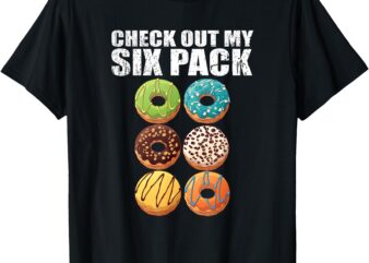 Check Out My Six Pack Donut – Funny Gym T-Shirt