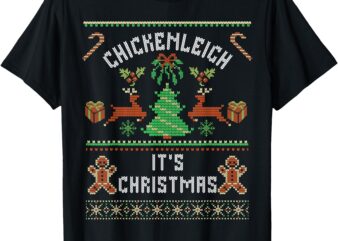 Chickenleigh it’s Christmas Funny Xmas T-Shirt