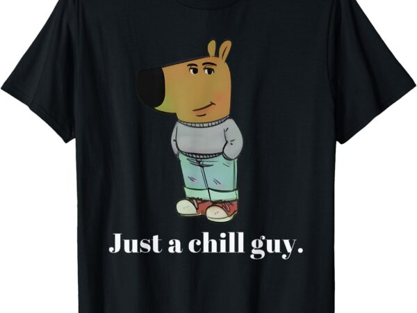 Chill guy dog shirt funny chill guy meme t-shirt