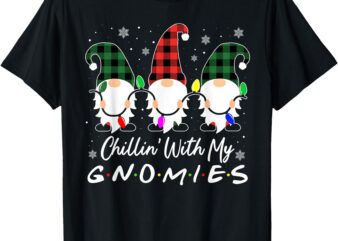 Chillin With My Gnomies Funny Christmas Family Friend Gnomes T-Shirt