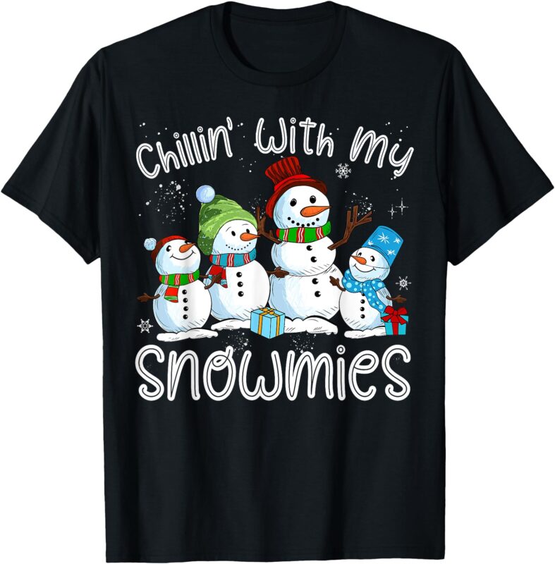 Chillin With My Snowmies Ugly Snowman Christmas T-Shirt