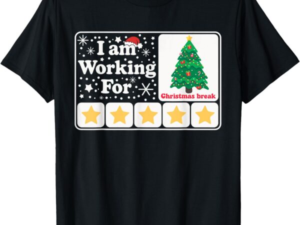 Christmas 5 stars xmas tree i’m working for chirstmas break t-shirt