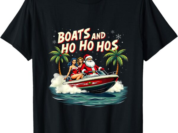 Christmas funny santa boats and ho ho hos t-shirt