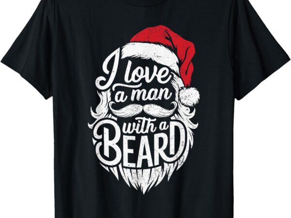 Christmas i love a man with a beard funny santa claus grunge t-shirt