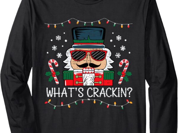 Christmas nutcracker whats crackin funny xmas men women kids long sleeve t-shirt