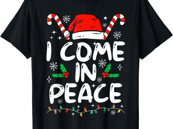 Christmas t-shirt i come in peace