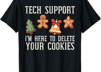 Christmas Tech Support Here To Delete Cookies Xmas Men Women T-Shirt