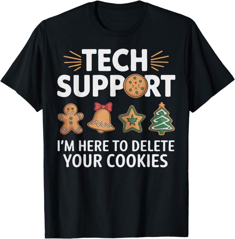 Christmas Tech Support Here To Delete Cookies Xmas Men Women T-Shirt