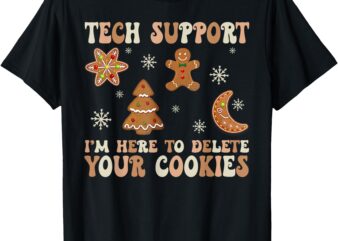 Christmas Tech Support I’m Here To Delete Your Cookies Eater T-Shirt