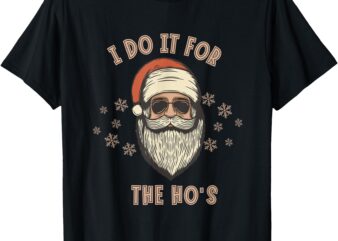 Christmas Tee – I Do It For The Ho’s T-Shirt