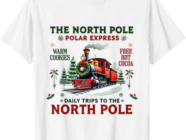 Christmas the north pole polar express the north pole xmas t-shirt