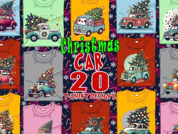 Trendy christmas tree upon a car t-shirt design bundle of 20 png & jpeg designs best for pod trend