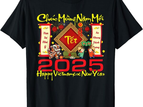 Chuc mung nam moi happy vietnamese new year 2025 family t-shirt