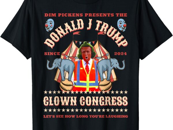 Clown congress, circus cabinet, trump insane cabinet picks t-shirt