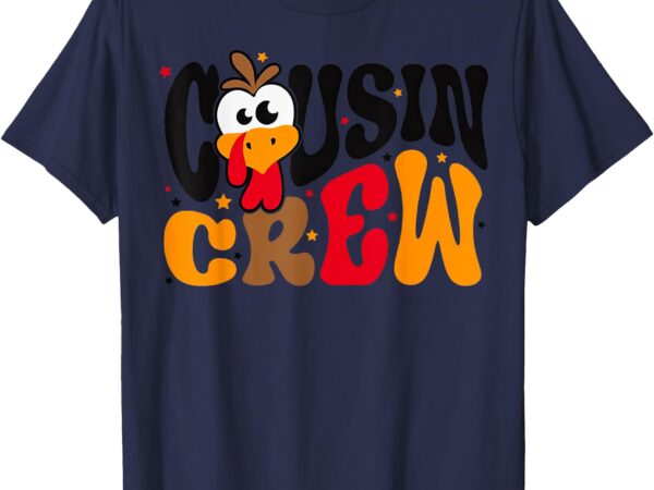 Cousin crew turkey thanksgiving matching family t-shirt