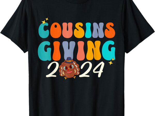 Cousins giving 2024 thanksgiving matching group cousins t-shirt