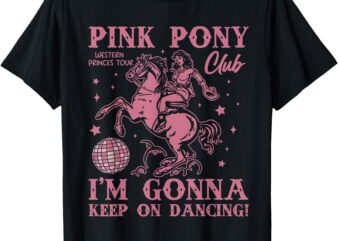 Cute Pink Girl Pony Club I’m Gonna Keep On Dancing T-Shirt