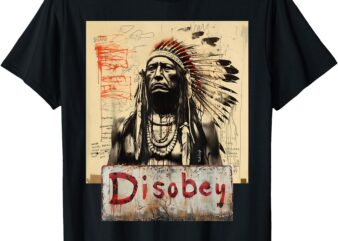 Native American Inspired DISOBEY T-Shirt