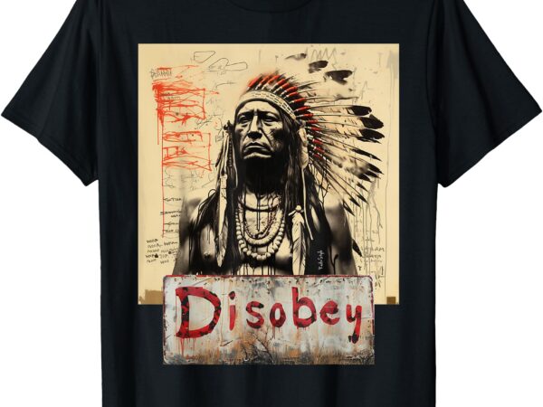 Native american inspired disobey t-shirt