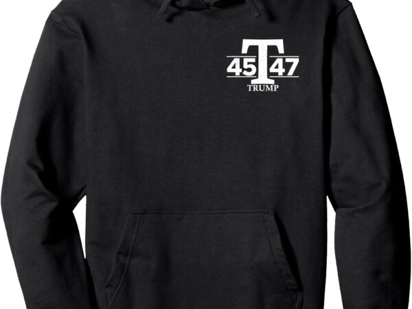 Donald trump 45 47 45th 47th president pullover hoodie t shirt vector illustration