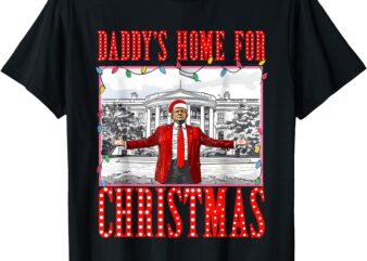 Daddy’s Home For Christmas Trump T-Shirt