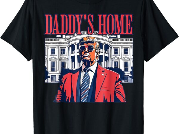 Daddys home funny daddy’s home t-shirt