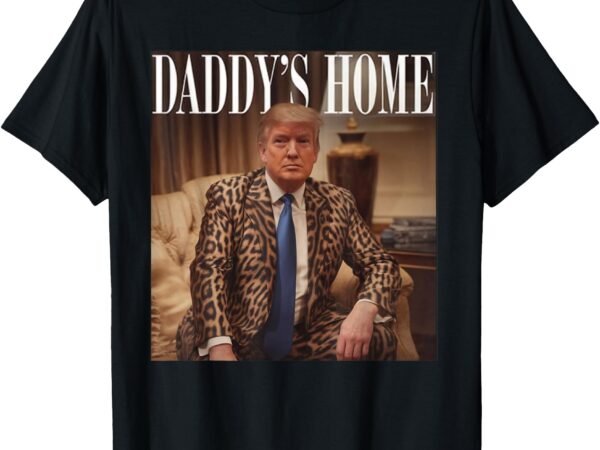 Daddy’s home gifts for men women kids t-shirt