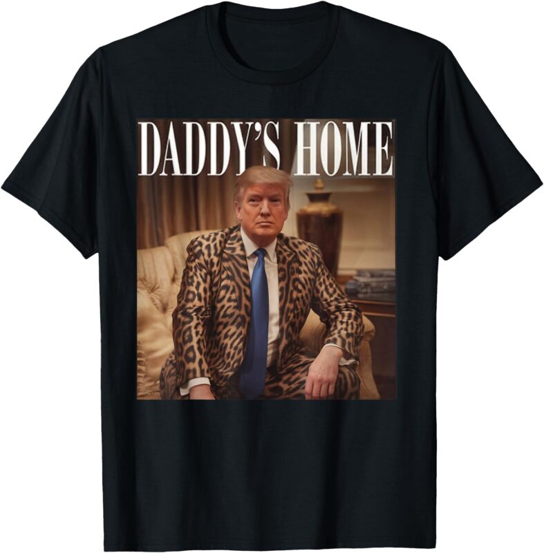 Daddy’s Home Gifts For Men Women Kids T-Shirt