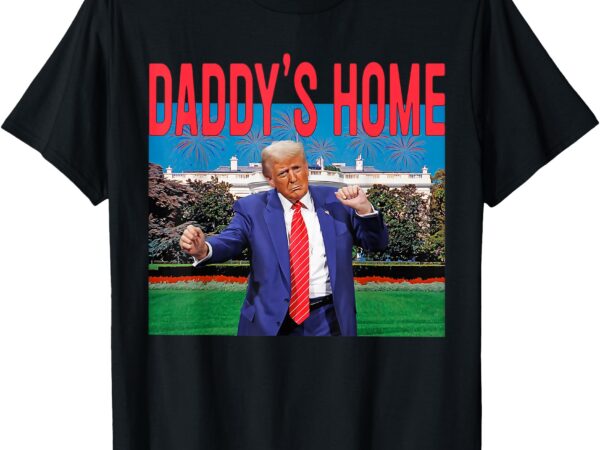 Daddy’s home trump pink trump 2024 take america back t-shirt