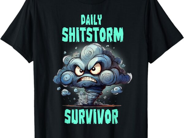 Daily shitstorm survivor t-shirt