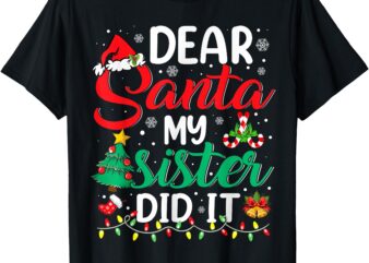 Dear Santa My Sister Did It Funny Xmas Christmas Pajamas T-Shirt