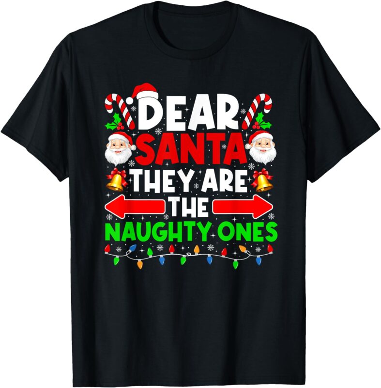 Dear Santa They Are The Naughty Ones Funny Christmas Lights T-Shirt