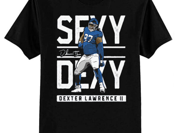 Dexter lawrence new york g sexy dexy t-shirt