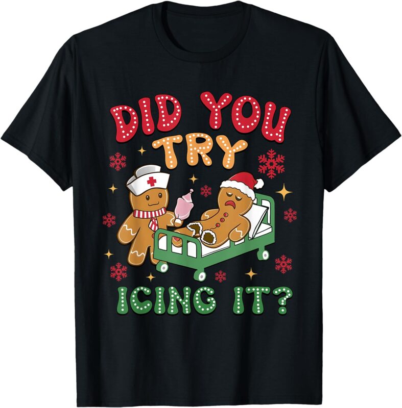 Did You Try Icing It Christmas Gingerbread Humor T-Shirt