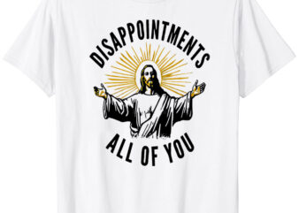 Disappointments-All-Of-You T-Shirt