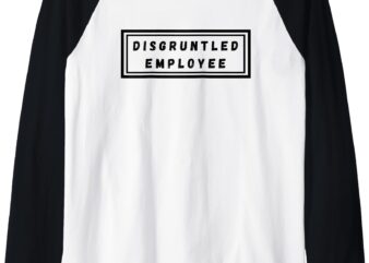 Disgruntled Employee Raglan Baseball Tee