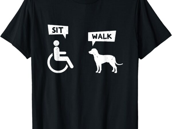 Dog pet lover funny sit walk wheelchair user for dogs owner t-shirt