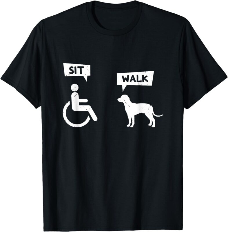 Dog Pet Lover Funny Sit Walk Wheelchair User For Dogs Owner T-Shirt